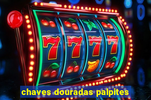 chaves douradas palpites